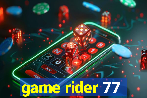 game rider 77